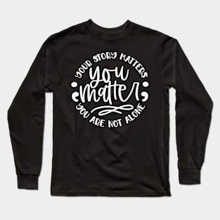 You Matter Long Sleeve T-Shirt